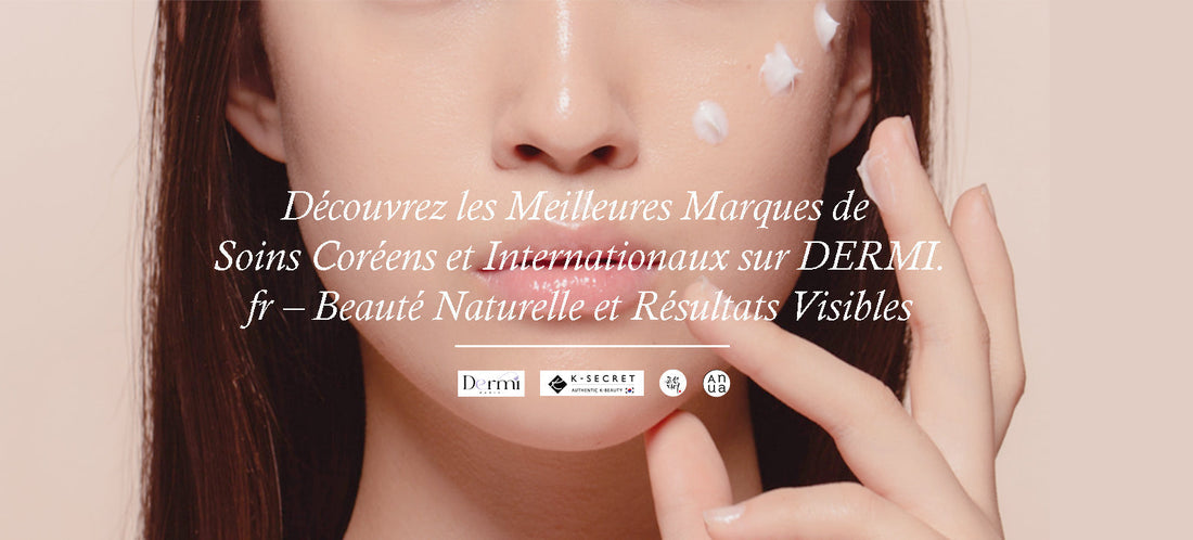Meilleures Marques de Soins Coréens & Internationaux – Beauté Naturelle sur DERMI.fr