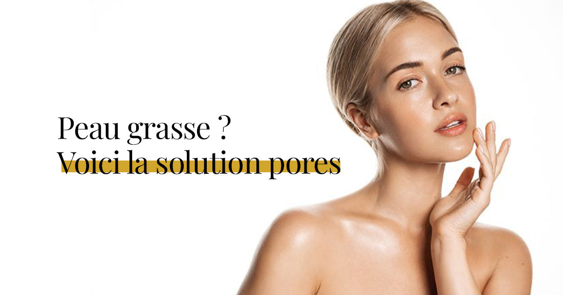 soin des pores peau grasse 2026